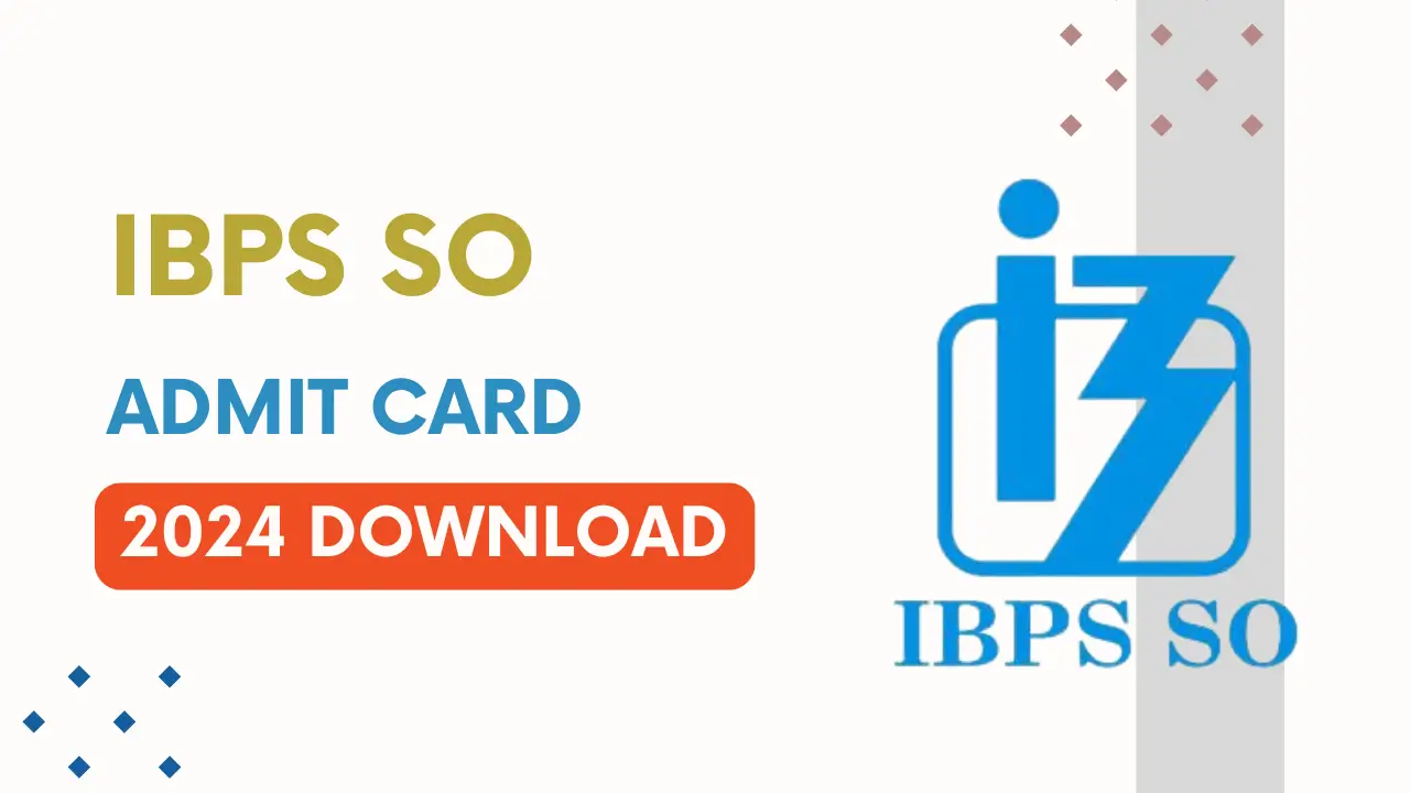 IBPS SO Admit Card 2024