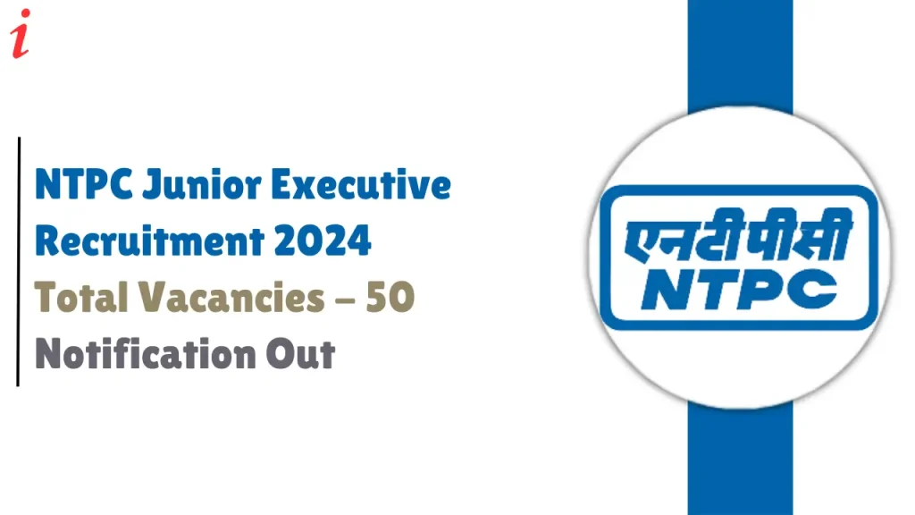 NTPC Junior Executive Recruitment 2024