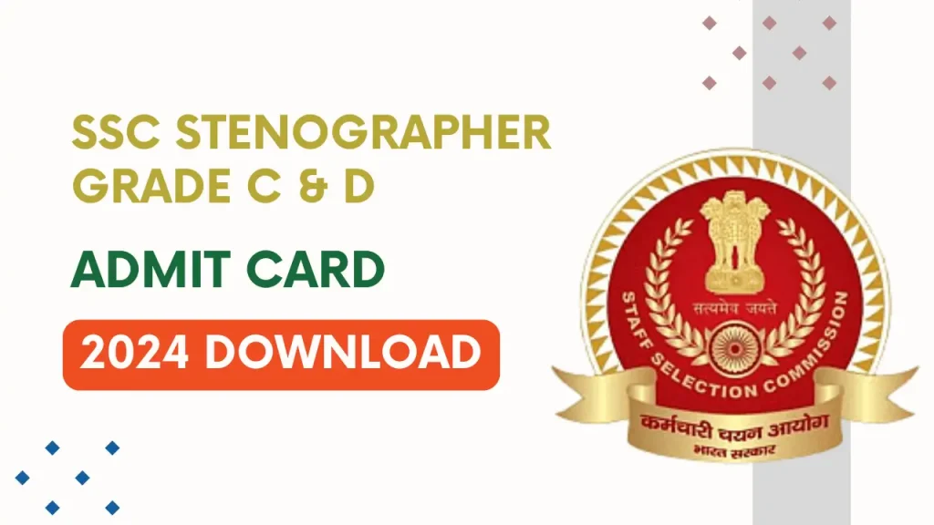 SSC Stenographer Grade C & D Admit Card 2024